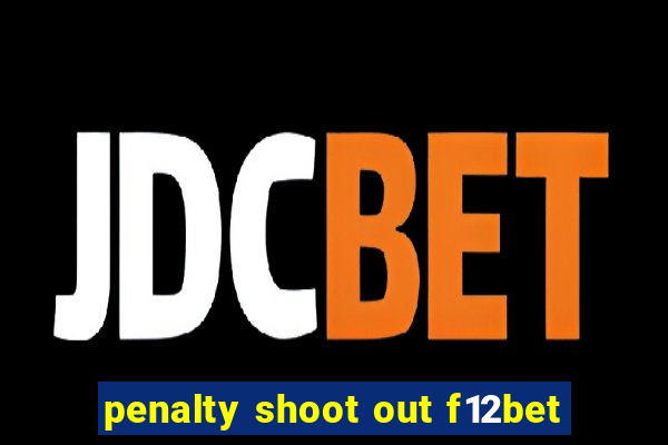 penalty shoot out f12bet